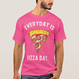 Camiseta Todos os dias é pizzaria, comida engraçada, fatia