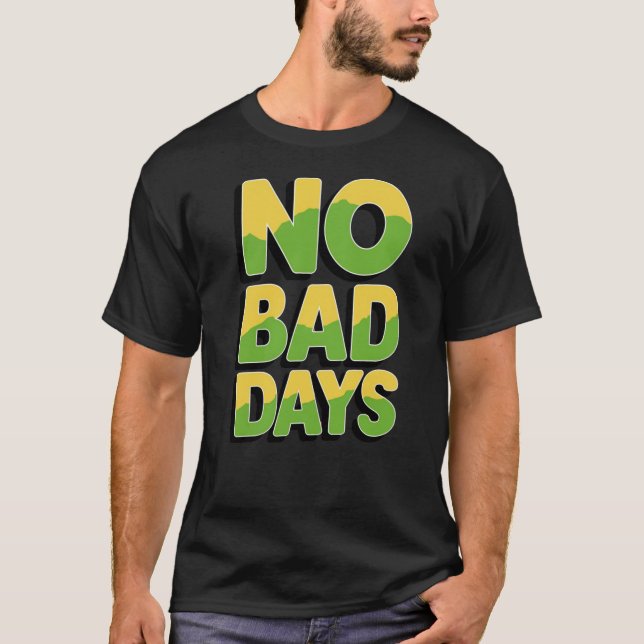 Camiseta Todos os dias é uma bênção: sem dias maus (Frente)