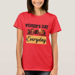 Camiseta Todos os dias é uma T-Shirt do dia das mulheres