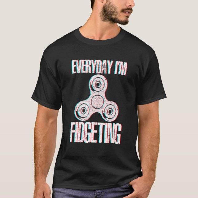 Camiseta Todos os dias eu estou achando que o Fidget Spinne (Frente)