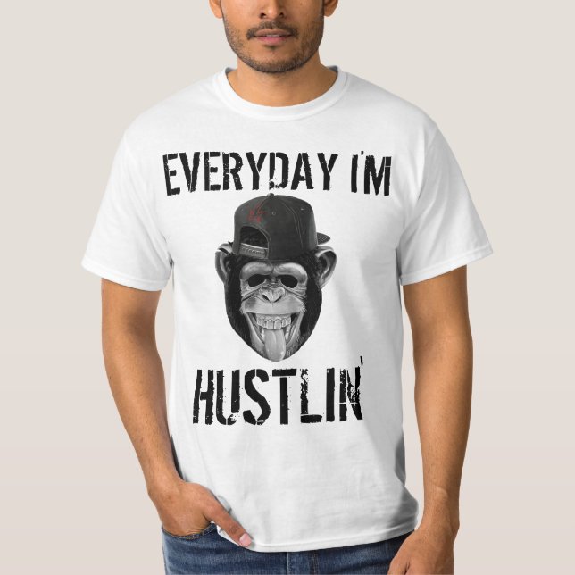 CAMISETA TODOS OS DIAS EU ESTOU HUSTLIN'S ENGRAÇADO T-SHIRT (Frente)