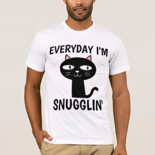 Camiseta TODOS OS DIAS EU ESTOU SNUGGLIN' Engraçada T-shirt