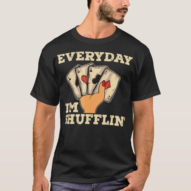 Camiseta Todos Os Dias Eu Sou Shufflin Casino Dealer Dealer (Frente)