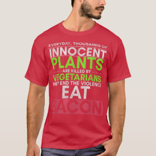 Camiseta Todos Os Dias Milhares De Plantas Inocentes São Mo