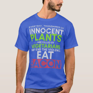 Camiseta Todos Os Dias Milhares De Plantas Inocentes São Mo