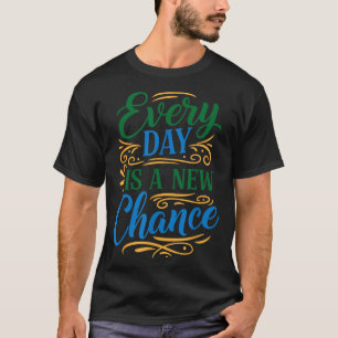 Camiseta Todos os Dias São Uma Nova Chance Motivação Inspir