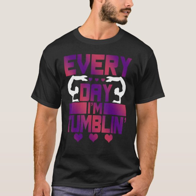 Camiseta Todos os dias sou a "Tumblin' Tumble Gymnastics" (Frente)