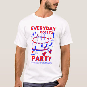 Camiseta "Todos os dias vão para a festa   Celebração de an