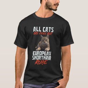 Camiseta Todos os Gatos São Legais Mas o European Shorthair
