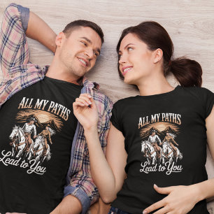 Camiseta Todos os Meus Caminhos Levam a Você Casal de Cowbo