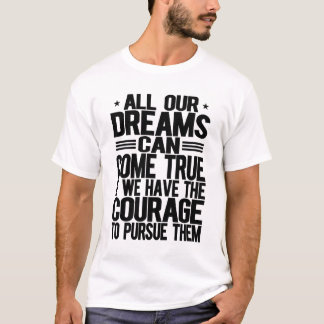 Camiseta Todos Os Nossos Sonhos Podem Ser Realizados