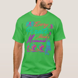 Camiseta Todos os piratas precisam de um presente de sereia