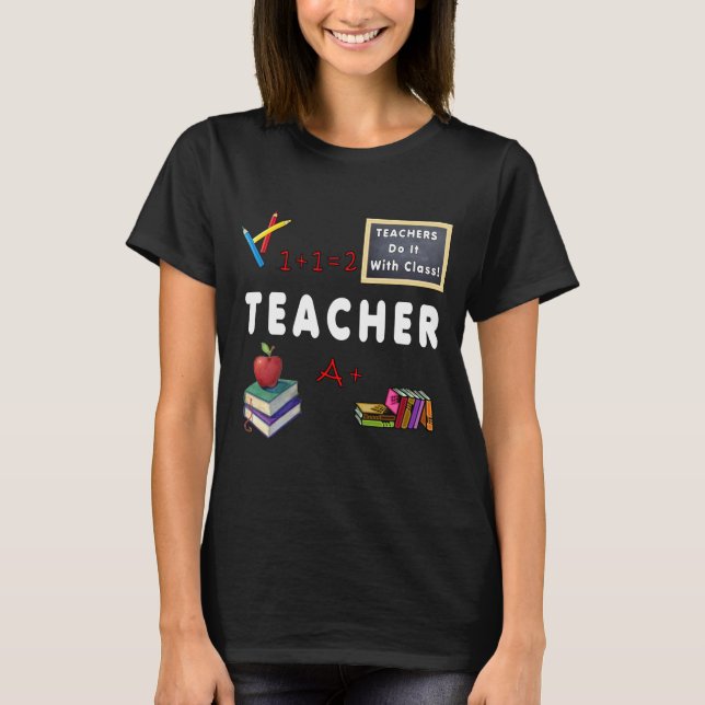 Camiseta Todos os professores o fazem com classe (Frente)