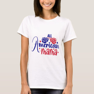 Camiseta Todos os T-Shirt da Mãe Americana