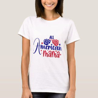 Camiseta Todos os T-Shirt da Mãe Americana