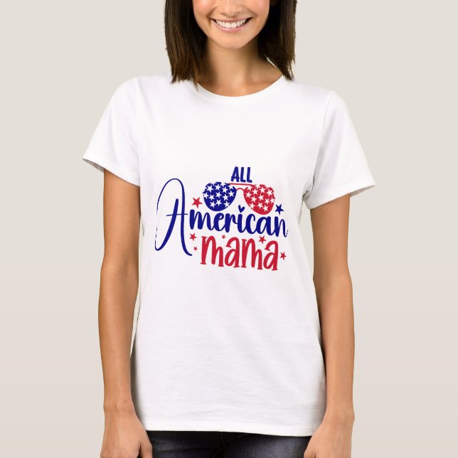 Camiseta Todos os T-Shirt da Mãe Americana (Frente)