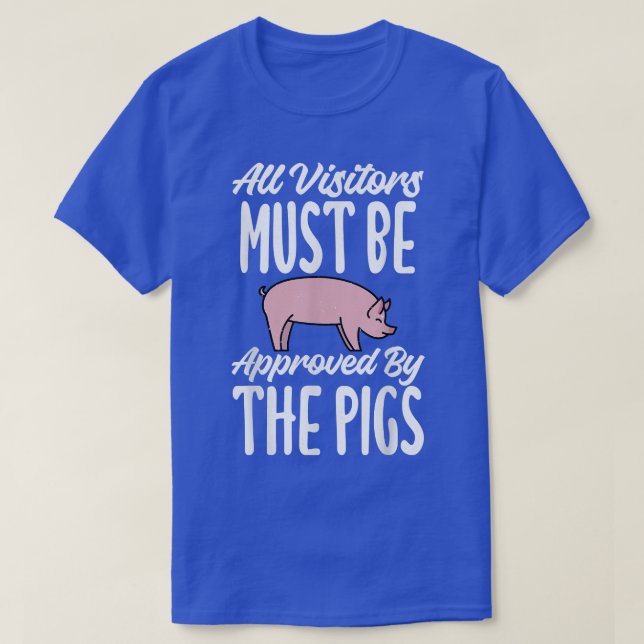 Camiseta Todos os visitantes devem ser aprovados pelo Pigs  (Frente do Design)