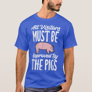 Camiseta Todos os visitantes devem ser aprovados pelo Pigs 