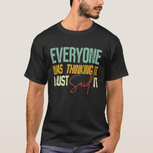 Camiseta Todos Pensavam Que Eu Disse Sarcástico