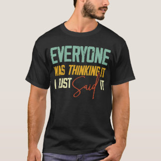 Camiseta Todos Pensavam Que Eu Disse Sarcástico