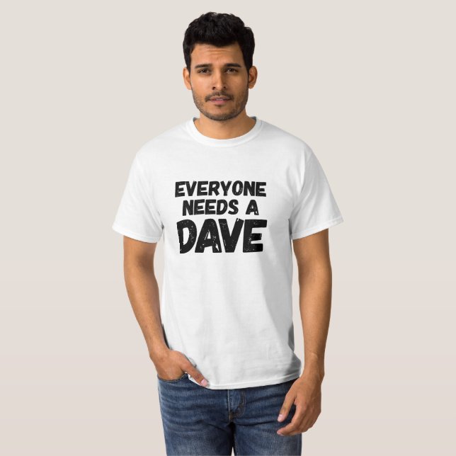 Camiseta Todos precisa um Dave (Frente Completa)