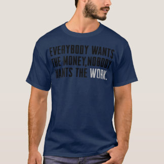 Camiseta Todos Querem O Dinheiro Que Ninguém Quer.