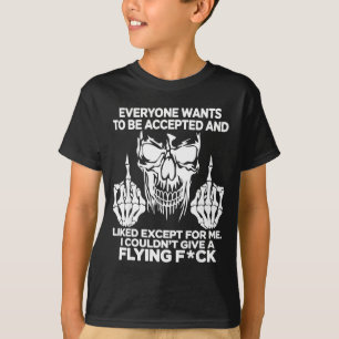 Camiseta Todos Querem Ser Aceitos E Gostados Exceto