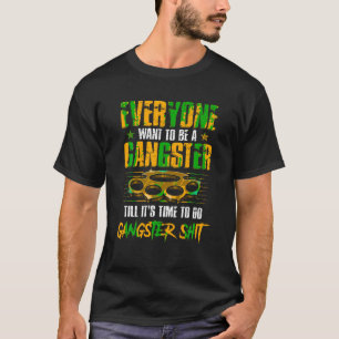 Camiseta Todos Querem Ser Um Gangster Até Sarcas Engraçadas
