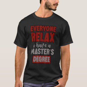 Camiseta Todos Relaxem Eu Tenho Mestrado