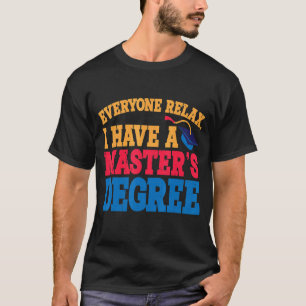 Camiseta Todos Relaxem Eu Tenho Mestrado