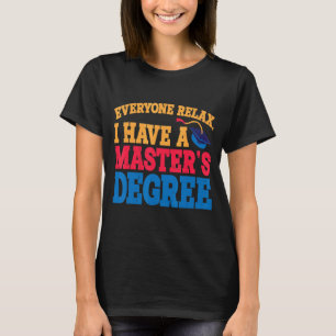 Camiseta Todos Relaxem Eu Tenho Mestrado