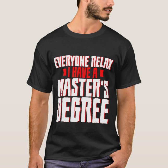 Camiseta Todos Relaxem Eu Tenho Mestrado (Frente)
