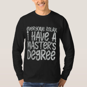 Camiseta Todos Relaxem Eu Tenho Mestrado