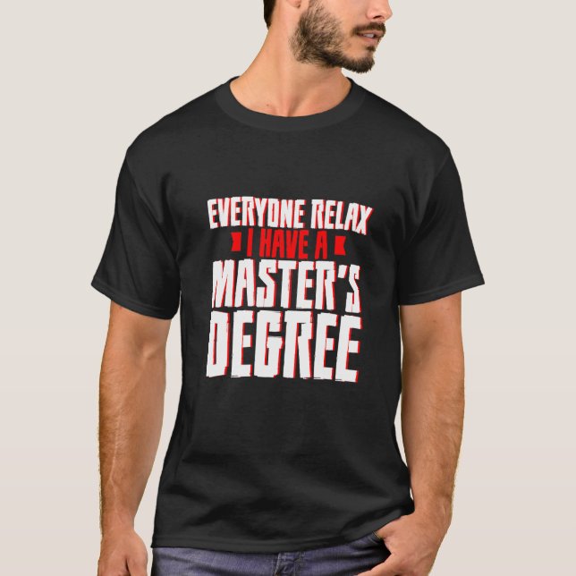 Camiseta Todos Relaxem Eu Tenho Mestrado (Frente)