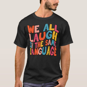 Camiseta Todos rimos da mesma linguagem tolerância e mente