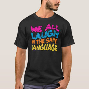 Camiseta Todos rimos da mesma linguagem tolerância e mente
