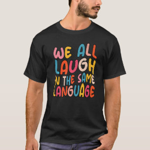 Camiseta Todos rimos da mesma linguagem tolerância e mente