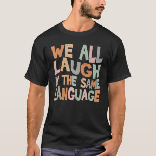 Camiseta Todos rimos da mesma tolerância linguística e mi