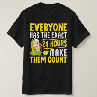 Camiseta Todos Têm Exatamente 24 Horas Para Fazê-Los Contar