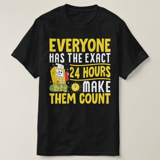 Camiseta Todos Têm Exatamente 24 Horas Para Fazê-Los Contar (Frente do Design)