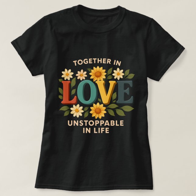 Camiseta Together in Love Unstopable in Life T-Shirt – Roma (Frente do Design)