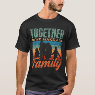 Camiseta Together We Make A Family Gathering Families