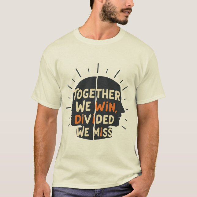 Camiseta Together We Win, Divided We Miss (Frente)