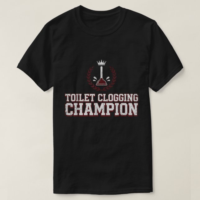 Camiseta Toilet Clogging Champion Funny T-Shirt (Frente do Design)