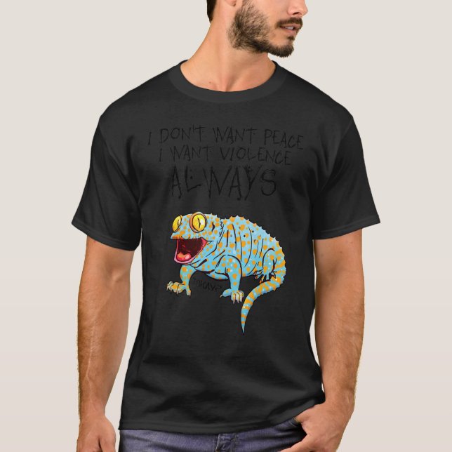 Camiseta Tokay Lizard Eu não quero paz Eu quero violência A (Frente)