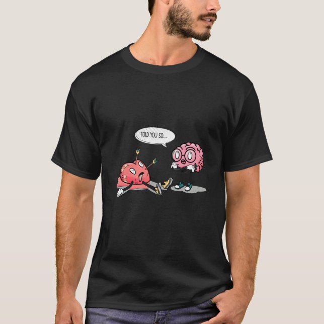 Camiseta told you so Heartbreaking brain heart valentine's  (Frente)