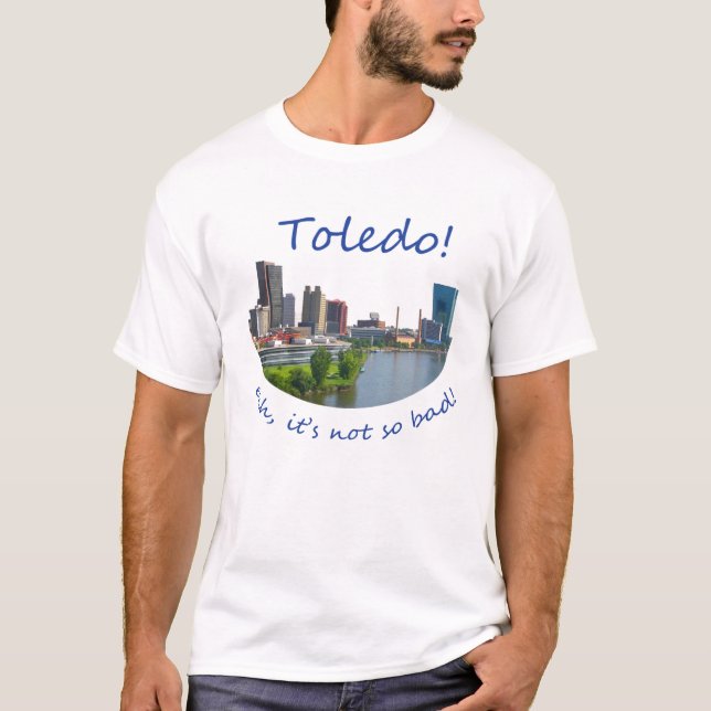 Camiseta Toledo! Ehh, não é tão mau (Frente)