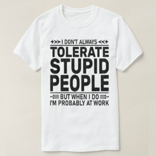 Camiseta Tolerar Pessoas Estúpidas O Sarcasm Amplia o Traba