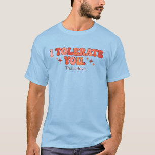 Camiseta Tolerar Você - Isso é Amor