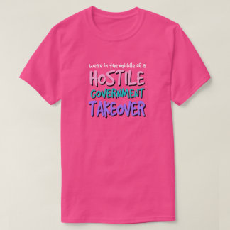 Camiseta Tomada do Governo Hostil T-Shirt